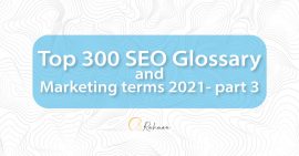Top 300 SEO Glossary and Marketing terms 2021- part 3