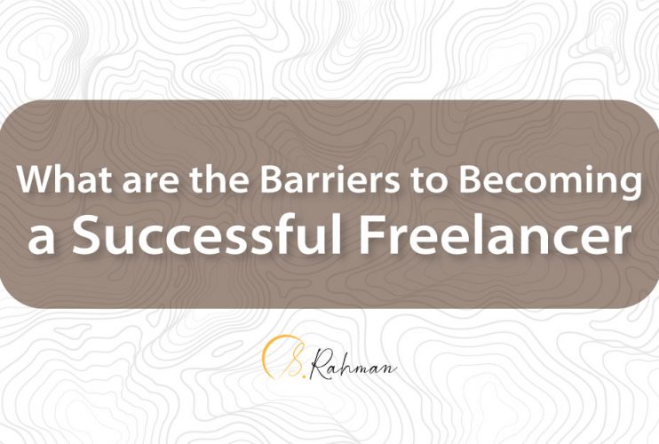 What are the Barriers to Becoming a Successful Freelancer